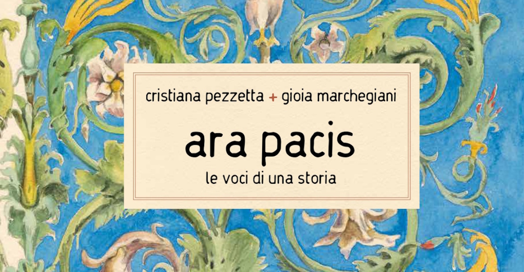 Ara Pacis. Le voci di una storia